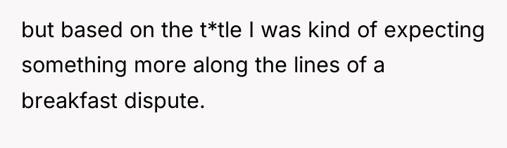 but based on the t*tle I was kind of expecting...