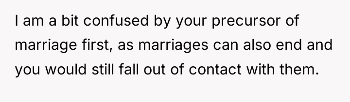 I am a bit confused by your precursor of marriage...