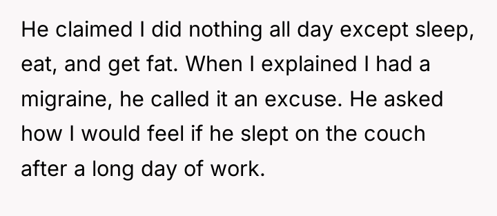 He claimed I did nothing all day except sleep, eat,...