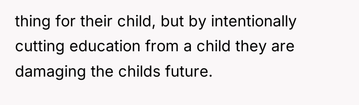 thing for their child, but by intentionally cutting education from...