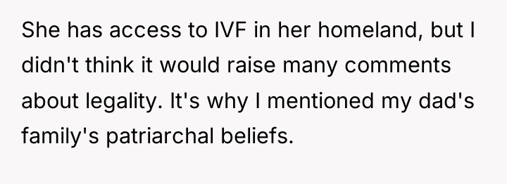 She has access to IVF in her homeland, but I...