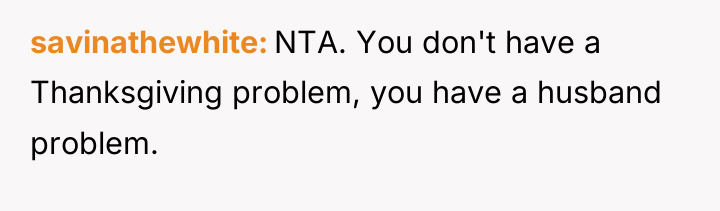 savinathewhite NTA. You don't have a Thanksgiving problem, you have...