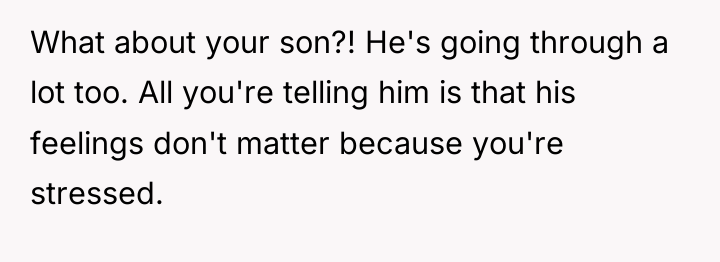 What about your son?! He's going through a lot too....