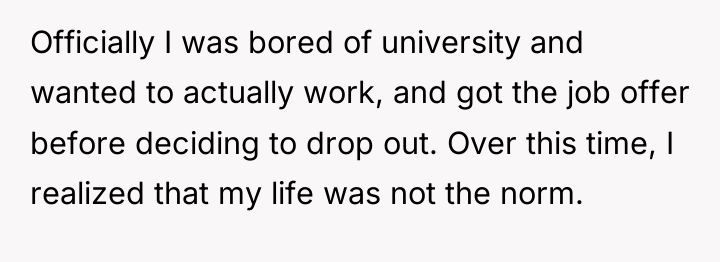Officially I was bored of university and wanted to actually...