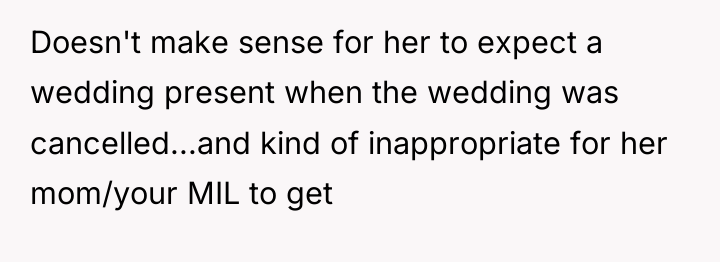 Doesn't make sense for her to expect a wedding present...