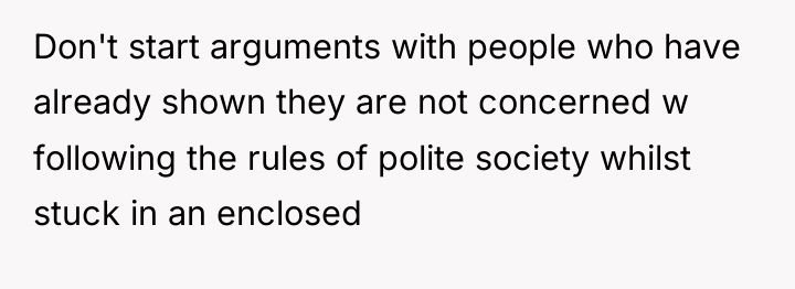 Don't start arguments with people who have already shown they...