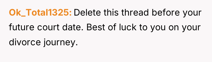 Ok_Total1325 Delete this thread before your future court date. Best...