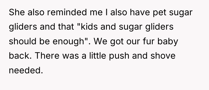 She also reminded me I also have pet sugar gliders...