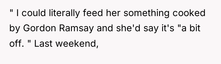 " I could literally feed her something cooked by Gordon...