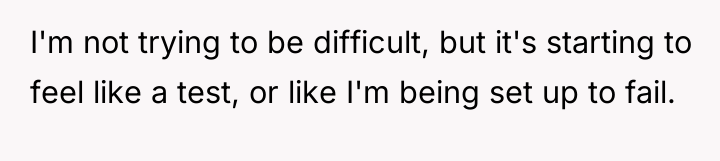 I'm not trying to be difficult, but it's starting to...