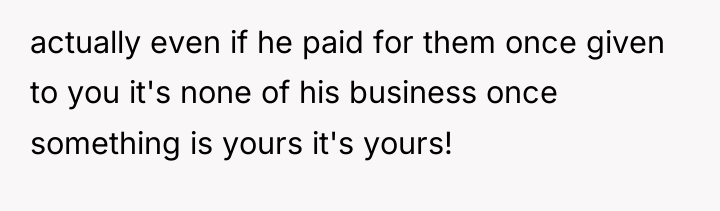 actually even if he paid for them once given to...