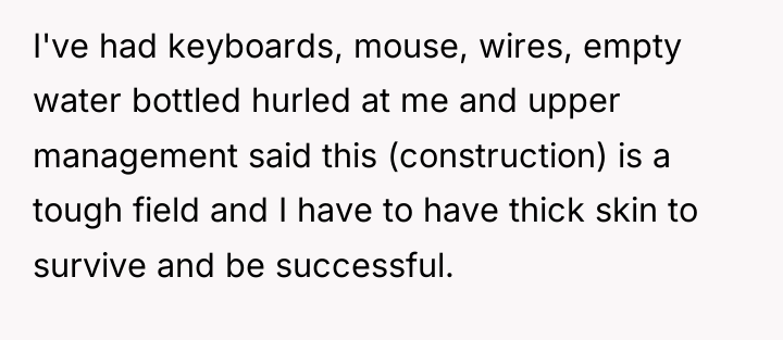 I've had keyboards, mouse, wires, empty water bottled hurled at...