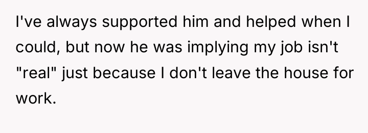 I've always supported him and helped when I could, but...