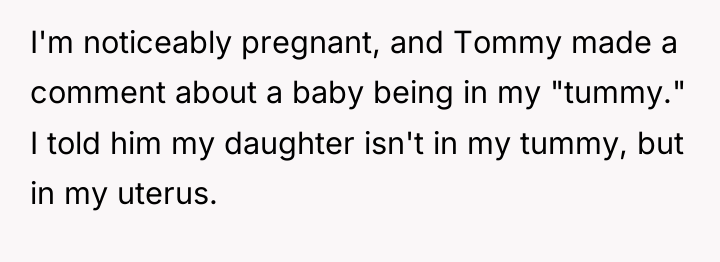 I'm noticeably pregnant, and Tommy made a comment about a...