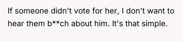 If someone didn't vote for her, I don't want to...