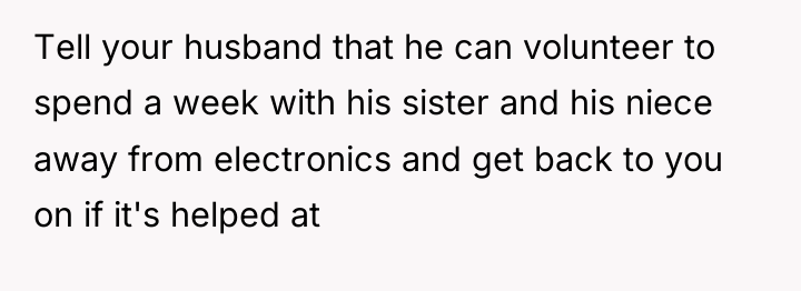 Tell your husband that he can volunteer to spend a...