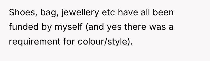 Shoes, bag, jewellery etc have all been funded by myself...