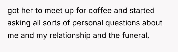 got her to meet up for coffee and started asking...