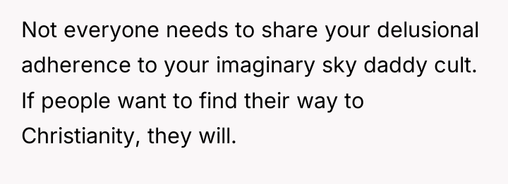 Not everyone needs to share your delusional adherence to your...