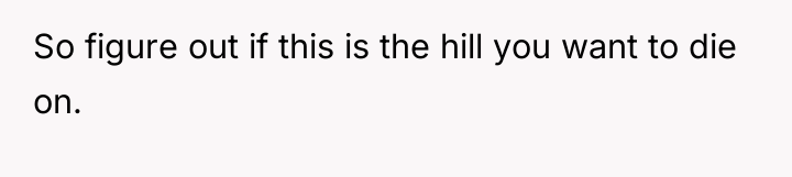 So figure out if this is the hill you want...