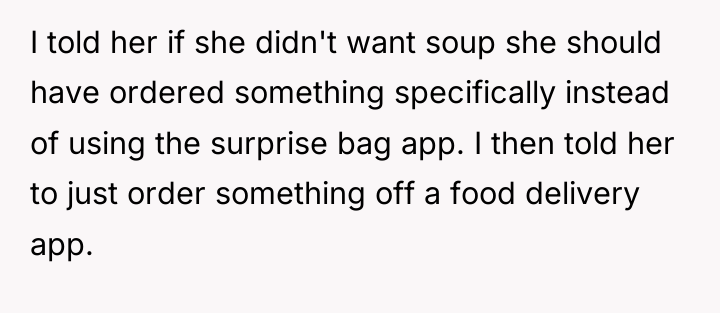 I told her if she didn't want soup she should...