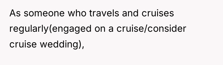 As someone who travels and cruises regularly(engaged on a cruise/consider...
