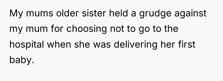 My mums older sister held a grudge against my mum...