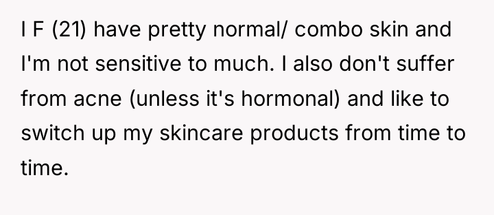 I F (21) have pretty normal/ combo skin and I'm...
