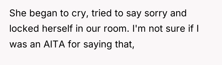She began to cry, tried to say sorry and locked...