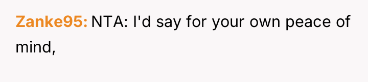 Zanke95 NTA: I'd say for your own peace of mind,