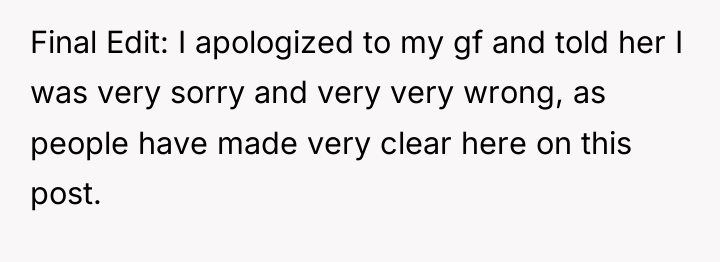 Final Edit: I apologized to my gf and told her...