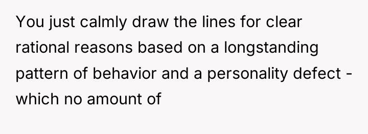 You just calmly draw the lines for clear rational reasons...