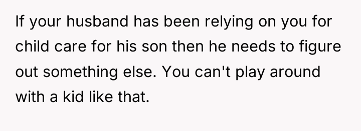 If your husband has been relying on you for child...