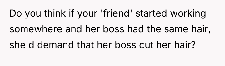 Do you think if your 'friend' started working somewhere and...