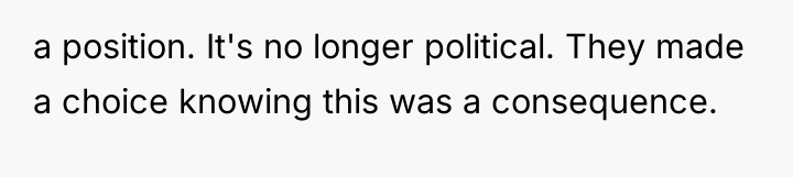 a position. It's no longer political. They made a choice...