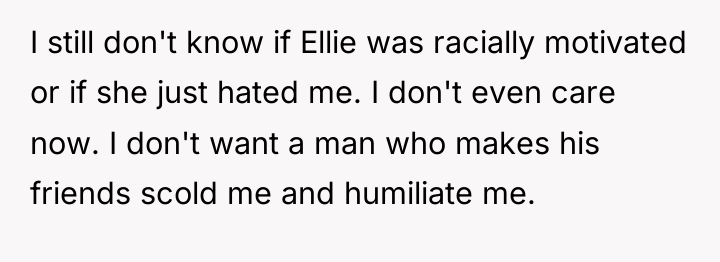 I still don't know if Ellie was racially motivated or...
