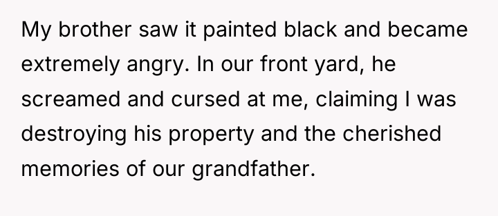 My brother saw it painted black and became extremely angry....