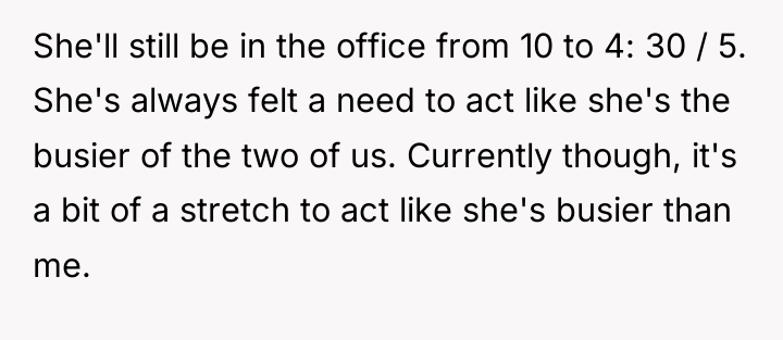 She'll still be in the office from 10 to 4:...