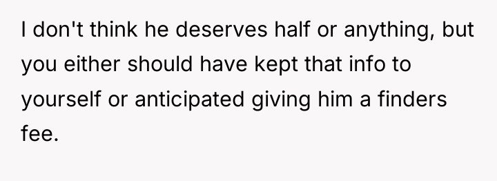 I don't think he deserves half or anything, but you...