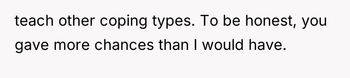 teach other coping types. To be honest, you gave more...