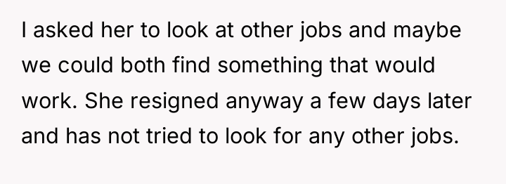 I asked her to look at other jobs and maybe...
