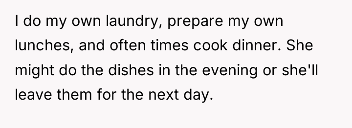 I do my own laundry, prepare my own lunches, and...