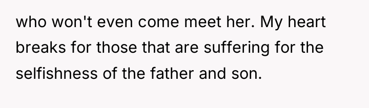 who won't even come meet her. My heart breaks for...