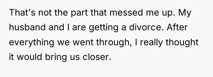That's not the part that messed me up. My husband...