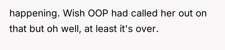 happening. Wish OOP had called her out on that but...