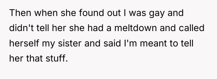 Then when she found out I was gay and didn't...