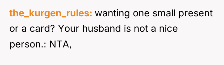 the_kurgen_rules wanting one small present or a card? Your husband...