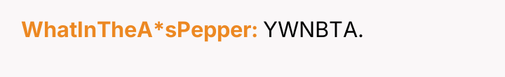 WhatInTheA*sPepper YWNBTA.