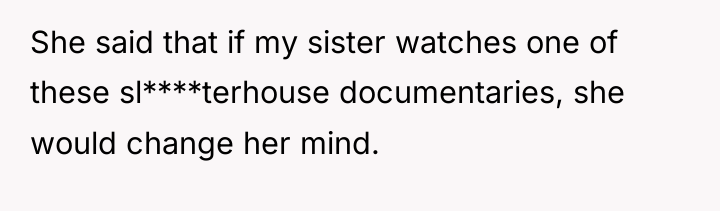 She said that if my sister watches one of these...