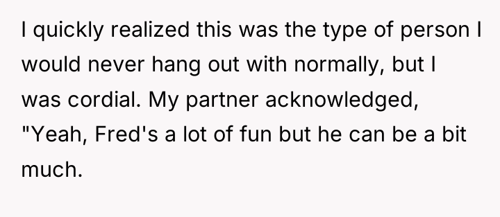 I quickly realized this was the type of person I...